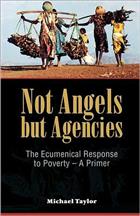 Not Angels but Agencies: The Ecumenical Response to Poverty - A Primer