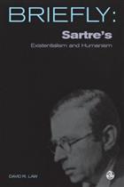 Briefly: Sartre&#39;s Existentialism and Humanism