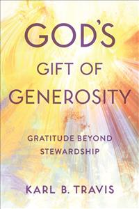 Karl Travis, Karl B Travis, Karl B. Travis, God's Gift of Generosity, Stewardship, Stewardship books;DLTG;RELT