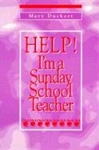 Help! I&#39;m a Sunday School Teacher