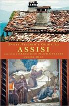 Every Pilgrim&#39;s Guide to Assisi: And Other Franciscan Pilgrim Places