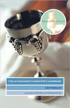 The Lay Eucharistic Minister&#39;s Handbook