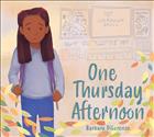 
  One
  Thursday Afternoon, Thursday Afternoon, Barbara DiLorenzo, fear picture book,
  fear children&#39;s book, book about fear, lockdown drill, intergenerational
  friendship, ages 3-7, overcoming fear, fear from lockdown drill, overcoming
  emotions, nature, painting, growing up and emotions, kid book on overcoming
  fears, kid book about fear, lockdown book, lockdown drill book; KDBK; KDF22;PF22;CMY;MODCON22;DDS23; PWSMA23; PSBSLOUISVILLEPRIDE