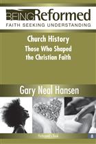 Church History: Those Who Shaped the Christian Faith, Participant&#39;s Book