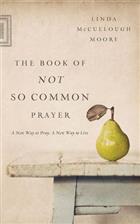 The Book of Not So Common Prayer