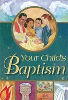 How do I teach my child about baptism? How can my young child and teen learn ■about this sacrament of baptism?