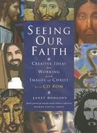 Seeing Our Faith: Creative Ideas for Working with Images of Christ