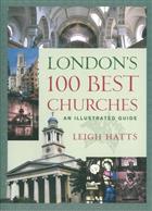London&#39;s 100 Best Churches: An Illustrated Guide