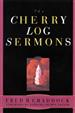 The Cherry Log Sermons