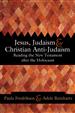 Jesus, Judaism, and Christian Anti-Judaism