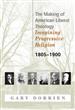 The Making of American Liberal Theology