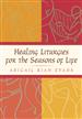 Healing Liturgies for the Seasons of Life