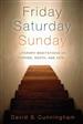 Friday, Saturday, Sunday
