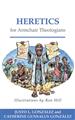 Heretics for Armchair Theologians