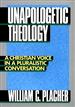 Unapologetic Theology