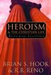 Heroism and the Christian Life