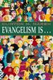 Evangelism Is. . . 