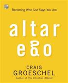 Altar Ego: Becoming Who God Says You Are