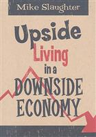Upside Living in a Downside Economy