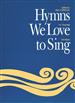 Hymns We Love to Sing