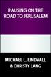 Pausing on the Road to Jerusalem