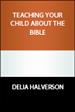 For parents: helping children or youth incorporate and use the Bible in their life