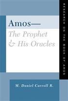 Amos--The Prophet and His Oracles