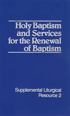 Holy Baptism and Services for the Renewal of Baptism