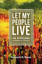 
  Let My
  People Live, Kenneth N. Ngwa, Kenneth Ngwa, Kenneth Ngwa Books, An African
  Reading of Exodus, African Exodus Books, Let my People Live An African
  Reading of Exodus, Africana Books, Africana Biblical Readings;PS22