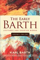 
  The
  Early Barth - Lectures and Shorter Works, Barth Lectures Books, Barth
  Lectures, Barth Shorter Works, Barth Books, The Early Barth, The Early Barth
  Volume 1, New Barth Books, New Barth Series, Karl Barth Books;PF22