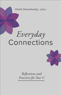 Everday Connections, Connections Devotional, Yearly Devotional, Lectionary Devotional, Connections, Connections Series, Year C Devotional, Heidi Haverkamp, Reflections and Practices for Year C, Year C Reflections, Year C Connections, Haverkamp Devotional, Everyday Connections: Reflections and Practices for Year C; DEV365;CS19;CONALL;UKIRK2022 ;W&M2022