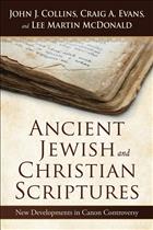 Ancient Scriptures; Ancient Jewish Scriptures; The Canon; Ancient Jewish and Christian Scriptures; Craig Evans; Lee McDonald; John Collins; Ancient Scripture; canon controversy; Ancient Jewish and Christian Scripture; Scripture studies; New developments in the Canon; Ancient Texts; Apocrypha; Ancient Apocrypha; Apocryphal Gospels; Early Religious Writings; Pseudephigrapha; Ancient Apocryphal Scripture; Ancient Apocryphal Studies; New Testament Studies; Old Testament Studies; Canonical Studies