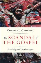 Preaching and the Grotesque, The Scandal of the Gospel, Charles L. Campbell, Beecher Lecture, Beecher Lectures, Grotesque Charles Campbell, Charles Campbell, Carnivalesque and preaching, Grotesque preaching, preaching on the grotesque, Grotesque gospel, Charles Campbell Grotesque, Charles Campbell Lecture, Charles Campbell Yale Divinity Lecture; F2021