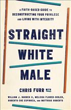 
  Straight
  white male, straight white male book, straight white male furr, straight
  white male chris furr, furr book, chris furr book, chris furr, rev dr William
  barber ii, William barber, pastor William barber, robyn Henderson-espinoza,
  robin Henderson Espinoza, robyn Henderson Espinoza, melissa bixler-florer,
  melissa bixler florer, Matthias Roberts, Matthias Roberts books, Matthias
  Roberts book, dr. William barber, rev dr William barber book, rev dr William
  barber books, dr William barber books, William barber ii book, William barber
  ii books, poor people&#39;s campaign, moral Mondays, moral Monday, straight white
  Christian, antiracism book, antiracism books, books on racism, books on
  antiracism, antiracist, racism audit, antiracist audit, antiracism resource,
  antiracism resources, antiracist resource, antiracist resources, racism in
  America, racism in Christianity, anti-racism book, anti-racism books, books
  on anti-racism, anti-racist, anti-racism resource, anti-racism resources,
  anti-racist resource, anti-racist resources, BIPOC, beloved community,
  antiracist work, anti-racist work, white fragility, racial justice, racial
  equity, diversity equity and inclusion, DE&amp;I, equity, racial
  reconciliation, reparations, white privilege, microaggressions, racial
  stereotypes, cultural appropriation, understanding racism, understanding
  antiracism, understanding anti-racism, dismantling white supremacy, dismantle
  white supremacy, white psuedosupremacy, white pseudo-supremacy, racial
  injustice, systemic racism, dismantling systemic racism, dismantle systemic
  racism, discrimination and racism books, self-help book, self help book,
  self-help books, self-help book, racial inequity, police brutality, black
  lives matter, blacklivesmatter, #blacklivesmatter, affirmative action,
  intersectionality, Christian social issues, self help for men, self help men,
  men&#39;s self help, books for men, book for men, privilege, dismantling your
  privilege, acknowledging your privilege, giving up your privilege, renouncing
  your privilege, white privilege book, white Christian privilege, white
  Christian privilege book, social sciences, understanding your privilege,
  understanding prejudice, Christian self help, Christian self-help, Christian
  self help book, Christian self-help book, Christian self-help books,
  Christian self help books, Christian self help book for men, Christian
  self-help book for men, Christian self help books for men, Christian
  self-help books for men, Christian personal growth, personal growth, toxic
  masculinity, books on toxic masculinity, book on toxic masculinity, gender
  studies, men&#39;s gender studies;PS22;RRUS;GARG