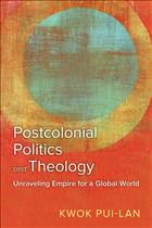 
  Postcolonial
  Politics, Post Colonial Politics, Postcolonial Theology, Postcolonial
  Politics and Theology, Kwok Pui lan, Kwok Pui-lan, Kwok Pui-lan Books,
  Postcolonial Politics and Theology Unraveling Empire for a Global World,
  Political Theology Books