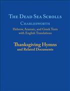 
  Thanksgiving
  Hymns and Related Documents, Dead Sea Scrolls 5A, The Dead Sea Scrolls, Dead
  Sea Scrolls, Updated Dead Sea Scrolls, New Dead Sea Scrolls, Hebrew, Aramaic,
  and Greek Texts with English Translations, James H. Charlesworth, James
  Charlesworth, Charlesworth Sea Scrolls
