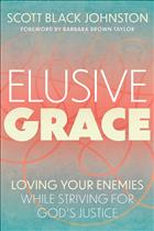 Elusive grace, elusive grace book, scott black johnston, scott johnston, scott black johnston book, scott Johnston book, scott black Johnston books, scott Johnston books, elusive grace books, enemies, enemy, friends, friend, neighbor, neighbors, justice, community, communities, equality, civil liberties, social division, political division, racial injustice, social injustice, unrest, faith, love, hate, cynicism, humanity, morality, morals, Emily Dickinson, ta-nehisi coates, ayn rand, mr rogers, civic life, Christian social issues, Christian education, church outreach, Barbara brown taylor, pastor, inclusive theology, spiritual, spirit, relationships, mending fences, nurture, UKIRK2022;PF22;MODCON22;DDS23;TBC22; PWSMA23;PSBS
