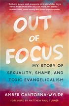 Amber Cantorna Books, Amber Cantorna-Wylde, Out of Focus, Out of Focus My Story of Shame Sexuality and Toxic Evangelicalism, Toxic Evangelicalism, Cantorna Focus on the Family, Amber Cantorna-Wylde Books, Amber Cantorna-Wylde Out of Focus, Amber Cantorna Out of Focus, Amber Cantorna Evangalicalism, Amber Cantorna LGBTQ Christians, Cantorna Unashamed, Amber Cantorna Unashamed&#160;