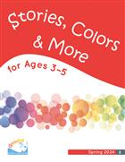 Spring 2024: Ages 3–5 Additional Stories, Colors, &amp; More: Printed