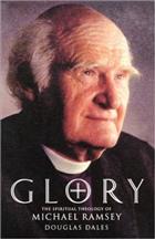 Glory!: The Spiritual Theology of Michael Ramsey