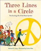 Three Lines in a Circle; Michael Long; Michael G. Long; Carlos Velez; Carlos V&#233;lez; peace symbol; peace symbol picture book; history of the peace symbol; Gerald Holtom; history of peace symbol; peace symbol children&#39;s book; kids book peace symbol; The Exciting Life of the Peace Symbol;KDBK;KDF21;F2021;IDOP;GFT2018;KDPC;KDSM;CE22
  &#160;; PWSMA23LOUISVILLEPRIDE
