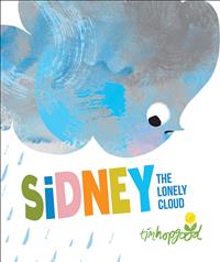 Sidney, Sidney the Lonely Cloud, Tim Hopgood, ages 3-7, picture book about belonging, children's book about belonging, nature, positive outlook, cloud, authentic self, celebrating authentic self, cloud book, growing up and emotions, kid book about belonging, cloud book, Tim Hoopgood, Tim Hoopgod; KDBK; KDF22;PF22;CMY<br><div>;MODCON22<br></div>
