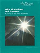With all Boldness and Freedom: A Survey of the New Testament, Teacher&#39;s Book