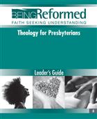 Theology for Presbyterians, Leader&#39;s Guide