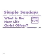 Simple Sundays: What is the New Life Christ Offers?