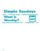 Simple Sundays: What is Worship?