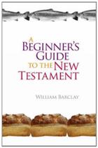 A Beginner&#39;s Guide to the New Testament