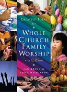 Creative Ideas for Whole Church Family Worship with CD ROM