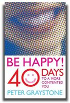 Be Happy!: 40 Days to a More Contented You