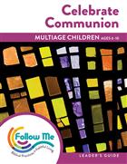 Celebrate Communion: Multiage Children Leader&#39;s Guide 4 Sessions: Downloadable